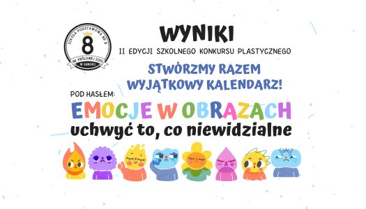 EMOCJE W OBRAZACH… Znamy WYNIKI II edycji Szkolnego Konkursu Plastycznego „Stwórzmy razem wyjątkowy kalendarz”