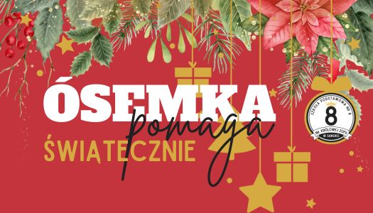 ÓSEMKA POMAGA świątecznie…