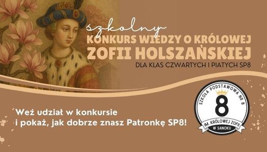 Zapraszamy do udziału w szkolnym KONKURSIE WIEDZY o KRÓLOWEJ ZOFII dla klas 4 i 5…
