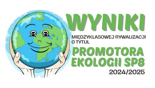 Mamy wyniki PROMOTORA EKOLOGII SP8 2024/2025!