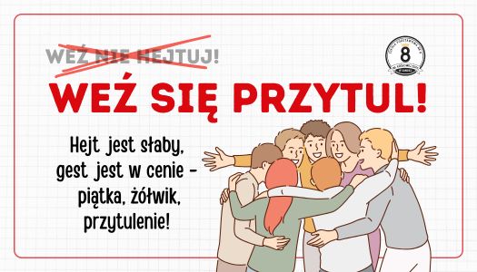 weź nie hejtuj! WEŹ SIĘ PRZYTUL! Akcja Samorzadu Uczniowskiego SP8…