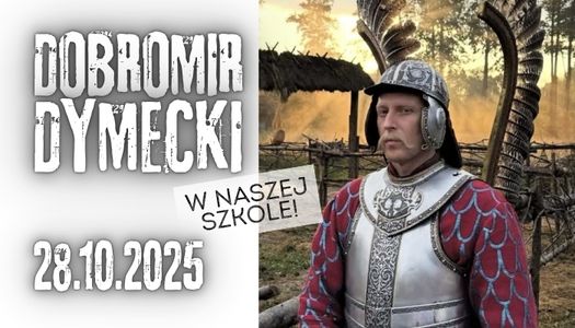 DOBROMIR DYMECKI w naszej szkole…