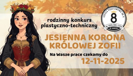 Zaraszamy do udziału w konkursie JESIENNA KORONA KRÓLOWEJ ZOFII…