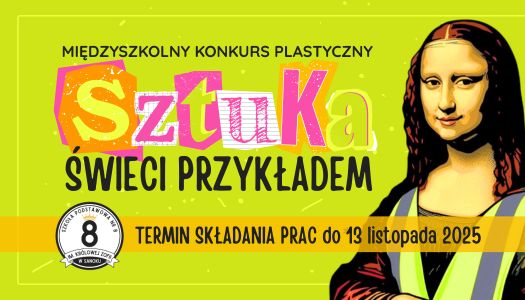 Zapraszamy do udziału w Międzyszkolnym Konkursie Plastycznym SZTUKA ŚWIECI PRZYKŁADEM…