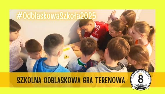 ODBLASKOWA gra terenowa w naszej szkole…