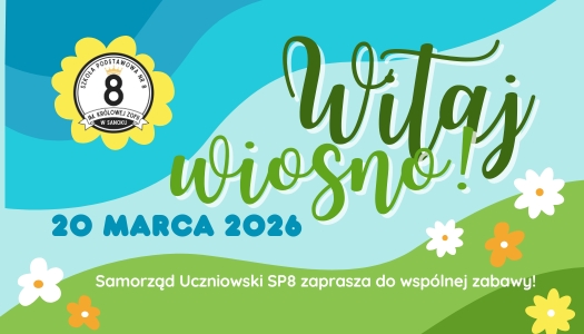 WITAJ WIOSNO! – akcja Samorządu Uczniowskiego SP8…