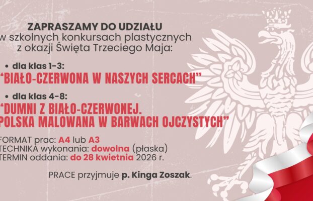 Zapraszamy do udziału w szkolnych konkursach plastycznych z okazji TRZECIEGO MAJA…
