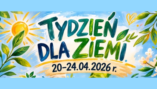 TYDZIEŃ DLA ZIEMI 20-24 kwietnia 2026
