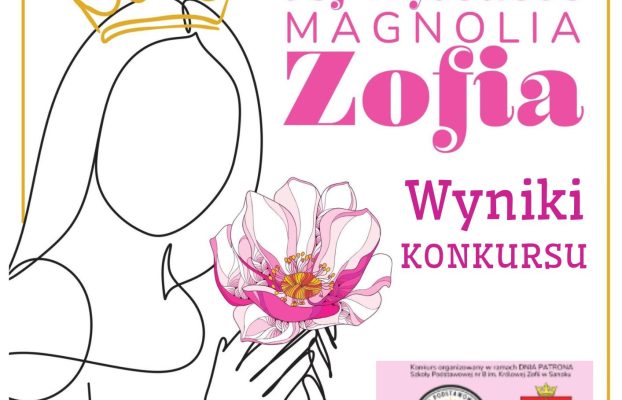 Rozstrzygnięcie konkursu „JEJ WYSKOŚĆ MAGNOLIA ZOFIA” pod Honorowym Patronatem Burmistrza Miasta Sanoka